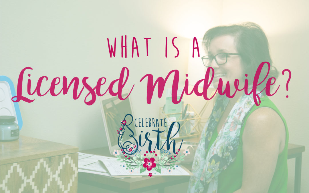 What is a Licensed Midwife?