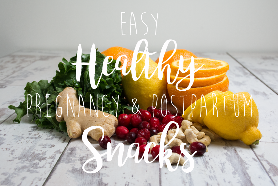 Easy Healthy Pregnancy & Postpartum Snacks | Celebrate Birth