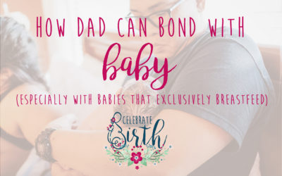 Ways Fathers Can Bond With the New Baby, Especially With Babies That Are Exclusively Breastfed