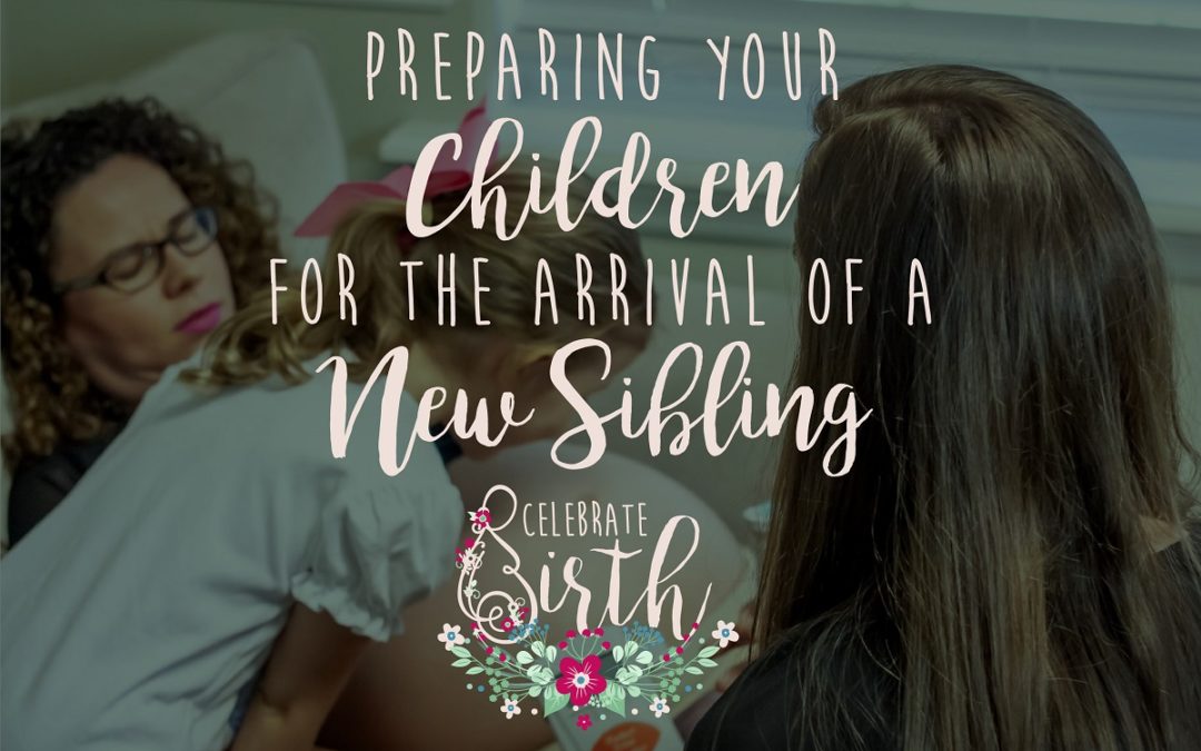 Celebrate Birth Preparing Your Children For the Arrival of a New Sibling