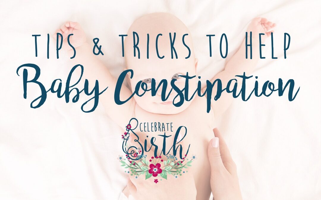 Celebrate Birth Tips and Tricks to Help Baby Constipation