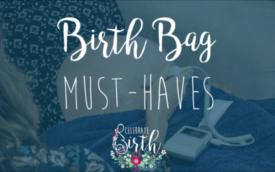 Birthing Bag Must-Haves | Celebrate Birth