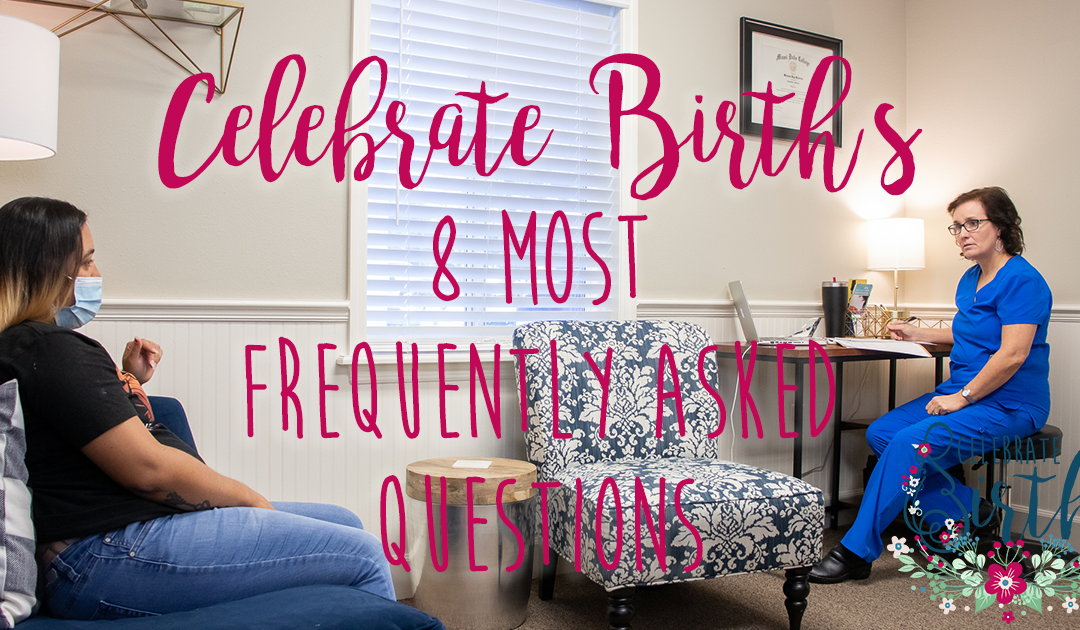 Celebrate Birth’s 8 Most Frequently Asked Questions